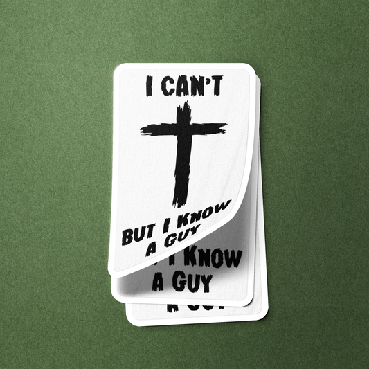 I Can't But I Know A Guy - Sticker