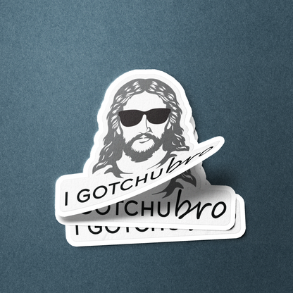 I Gotchu Bro - Sticker
