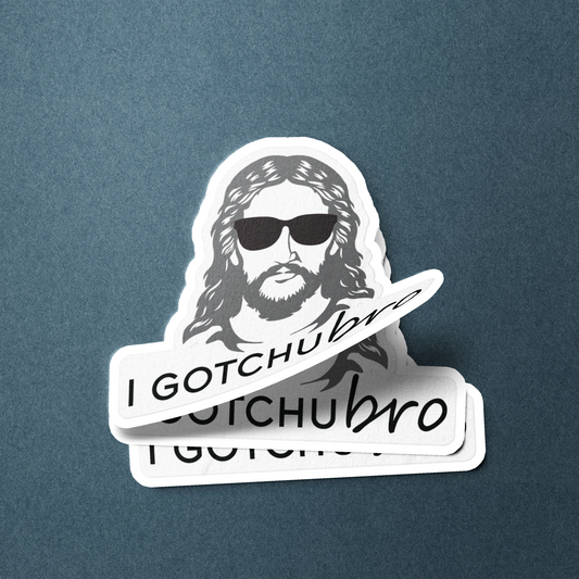 I Gotchu Bro - Sticker