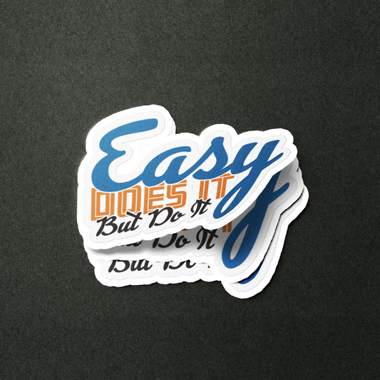 Easy Does It But Do It - Sticker