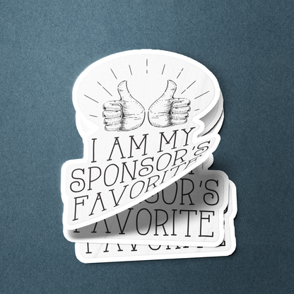 I Am My Sponsor's Favorite - Sticker