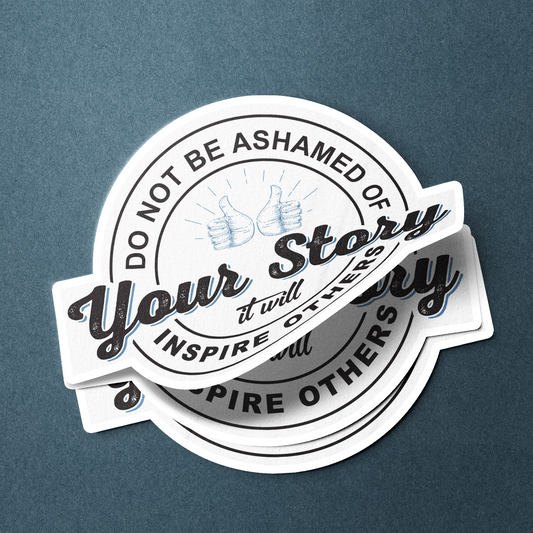 Do Not Be Ashamed Of Your Story - Sticker