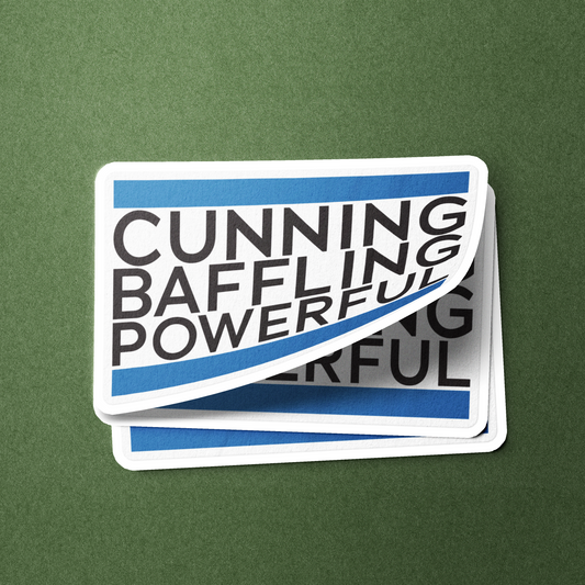 Cunning Baffling Powerful - Sticker