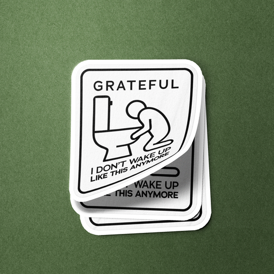 Grateful I Don't Wake Up Like This Anymore - Sticker