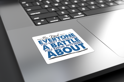 Be Kind Everyone You Meet Is Fighting - Sticker