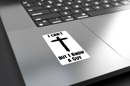 I Can't But I Know A Guy - Sticker