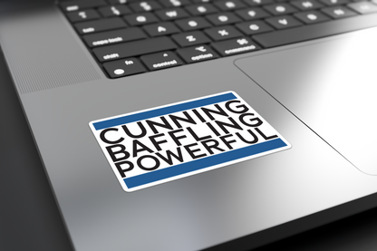 Cunning Baffling Powerful - Sticker