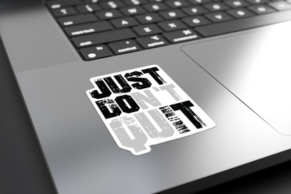 Just Don't Quit (Just Do It) - Sticker