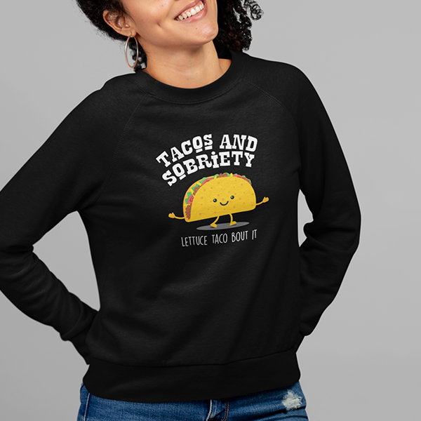 Tacos & Sobriety Lettuce Taco 'Bout It Apparel