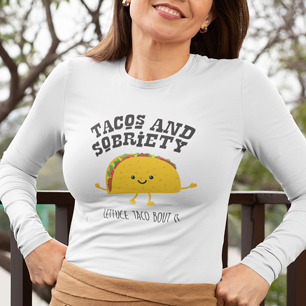 Tacos & Sobriety Lettuce Taco 'Bout It Apparel