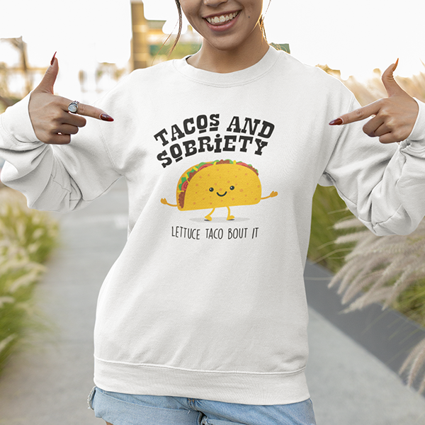 Tacos & Sobriety Lettuce Taco 'Bout It Apparel