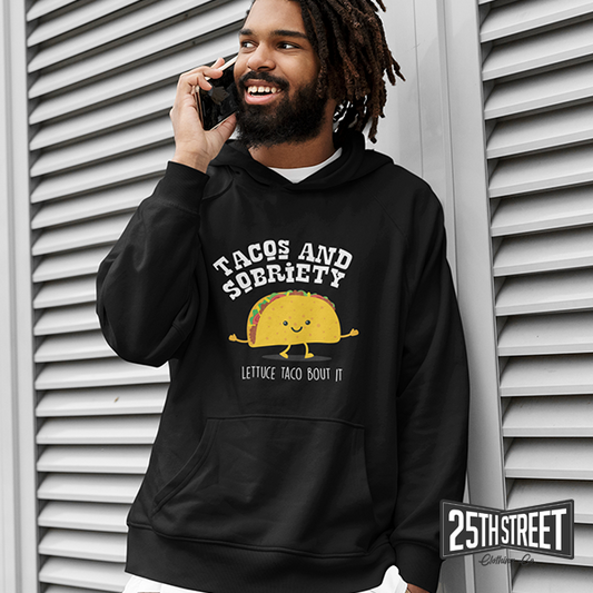 Tacos & Sobriety Lettuce Taco 'Bout It' Hoodie