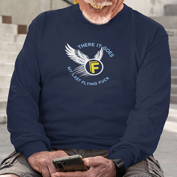 There It Goes My Last Flying Fuck Apparel