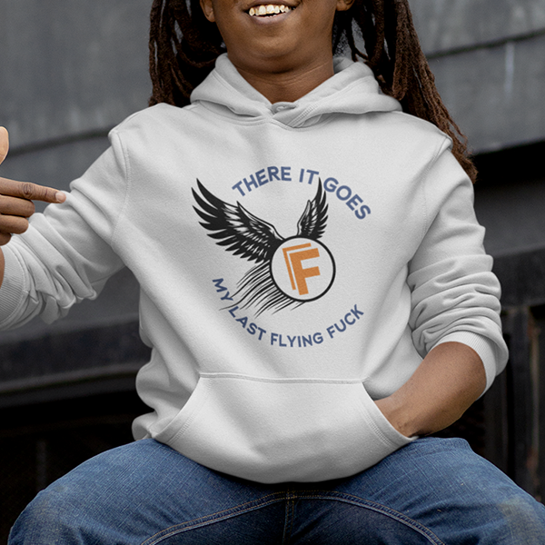 There It Goes My Last Flying Fuck Apparel