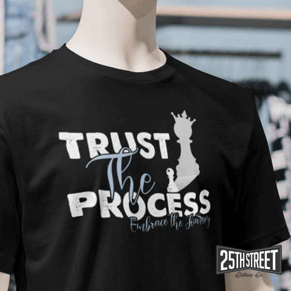 Trust The Process - 25th Street Clothing Co.