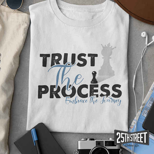 Trust The Process - 25th Street Clothing Co.