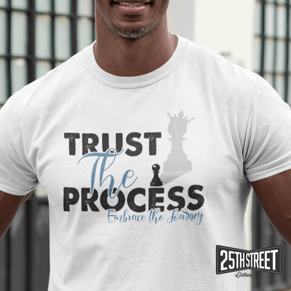Trust The Process - 25th Street Clothing Co.