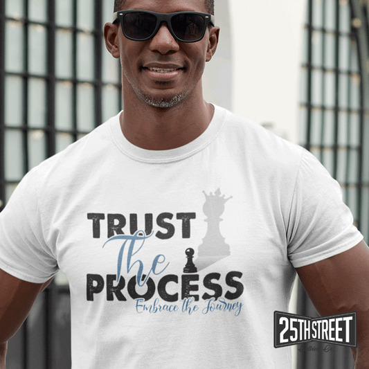 Trust The Process - 25th Street Clothing Co.