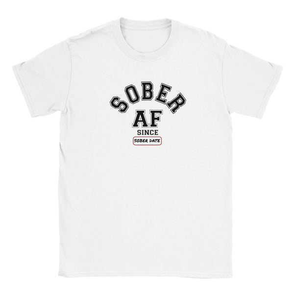 SOBER AF SINCE ______  Personalizable Apparel