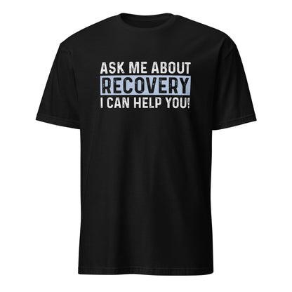 Ask Me About Recovery I Can Help You Apparel