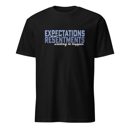Expectations Are Resentments Waiting To Happen Apparel