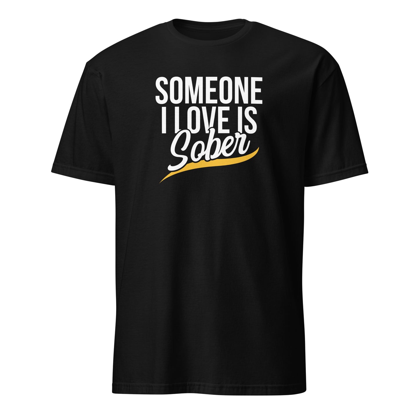 Someone I Love Is Sober Apparel