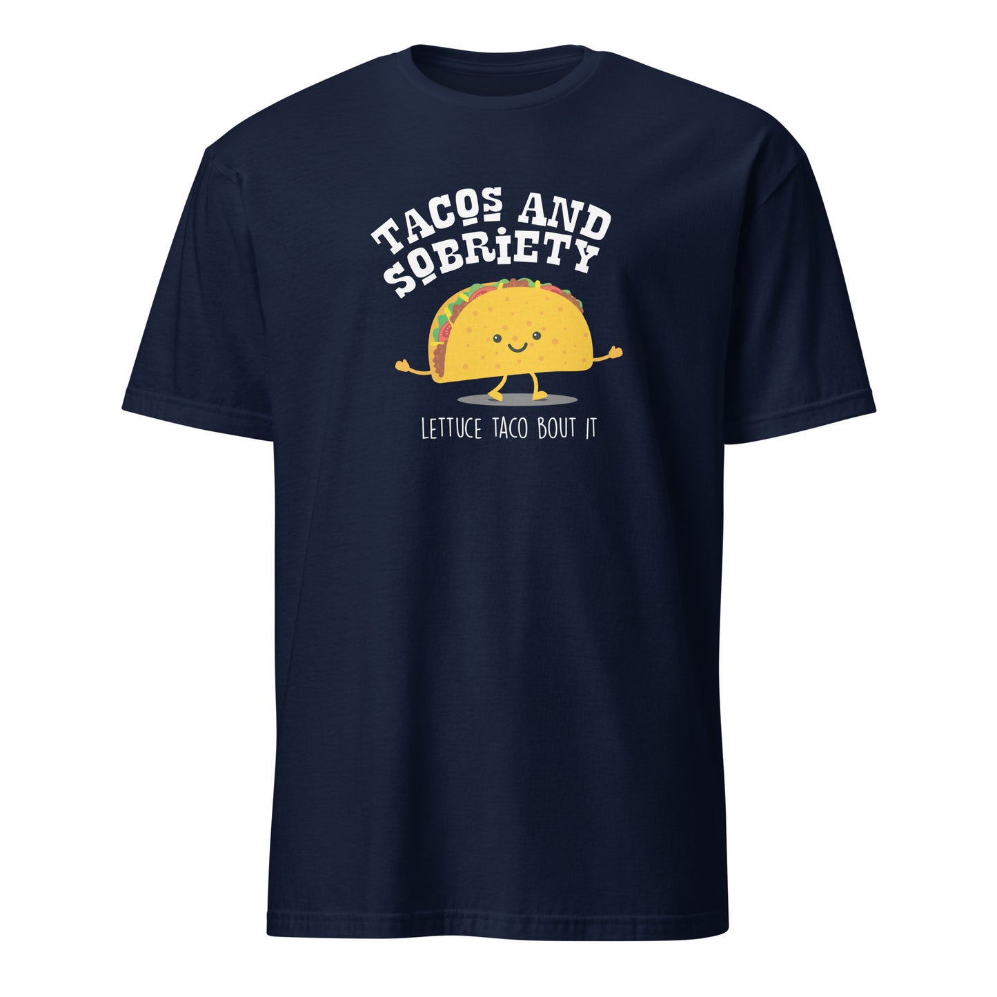 Tacos & Sobriety Lettuce Taco 'Bout It Apparel