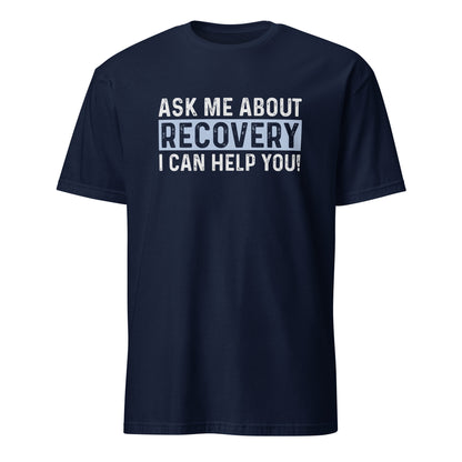 Ask Me About Recovery I Can Help You Apparel