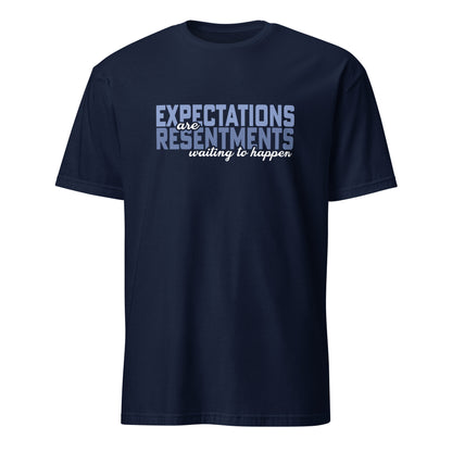 Expectations Are Resentments Waiting To Happen Apparel