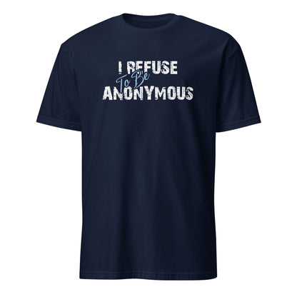 I Refuse To Be Anonymous Apparel
