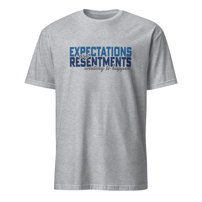 Expectations Are Resentments Waiting To Happen Apparel