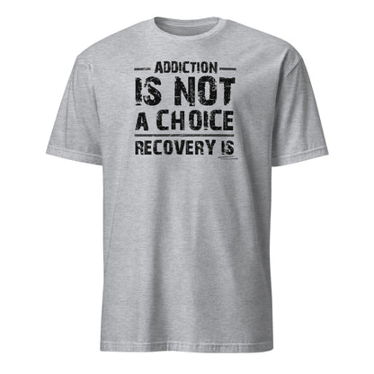 Addiction Is Not A Choice Recovery Is Apparel