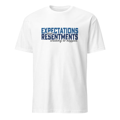 Expectations Are Resentments Waiting To Happen Apparel