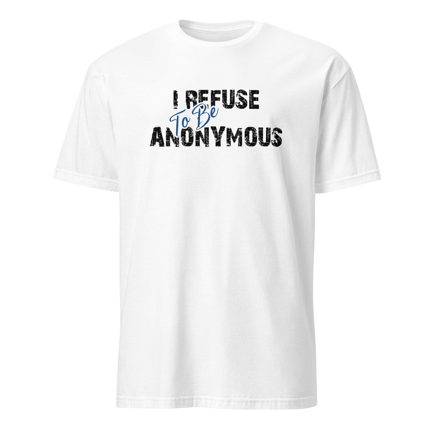 I Refuse To Be Anonymous Apparel