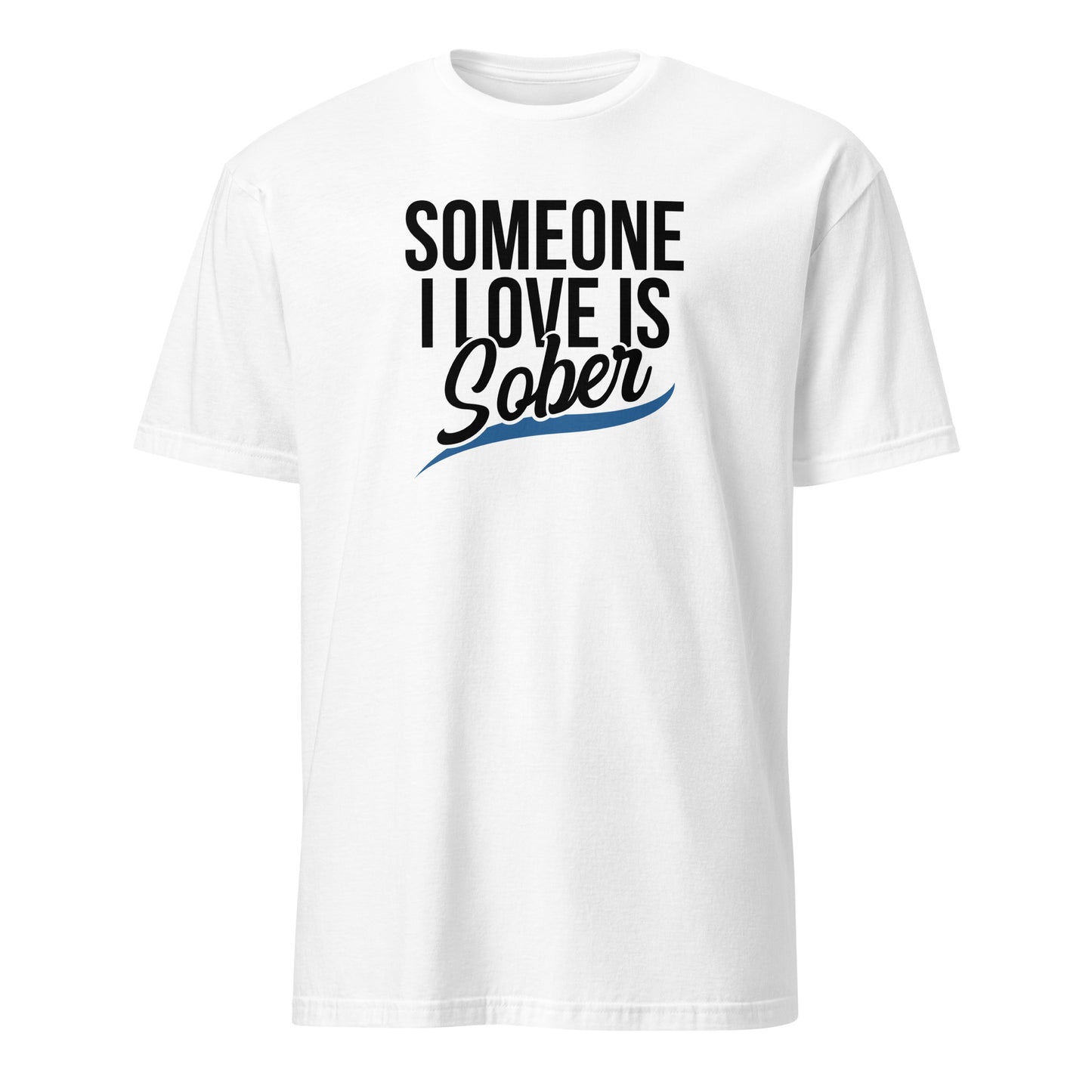 Someone I Love Is Sober Apparel