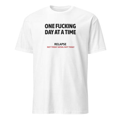 One Fucking Day At A Time - Relapse Not Today Satan Not Today Apparel