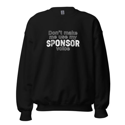 Don't Make Me Use My Sponsor Voice Apparel
