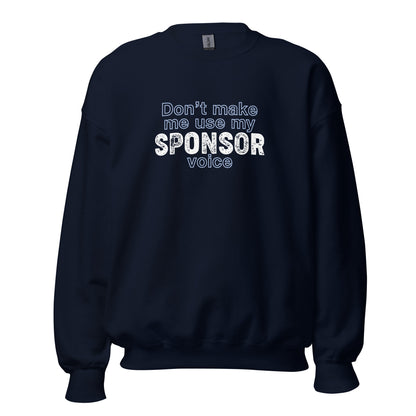 Don't Make Me Use My Sponsor Voice Apparel