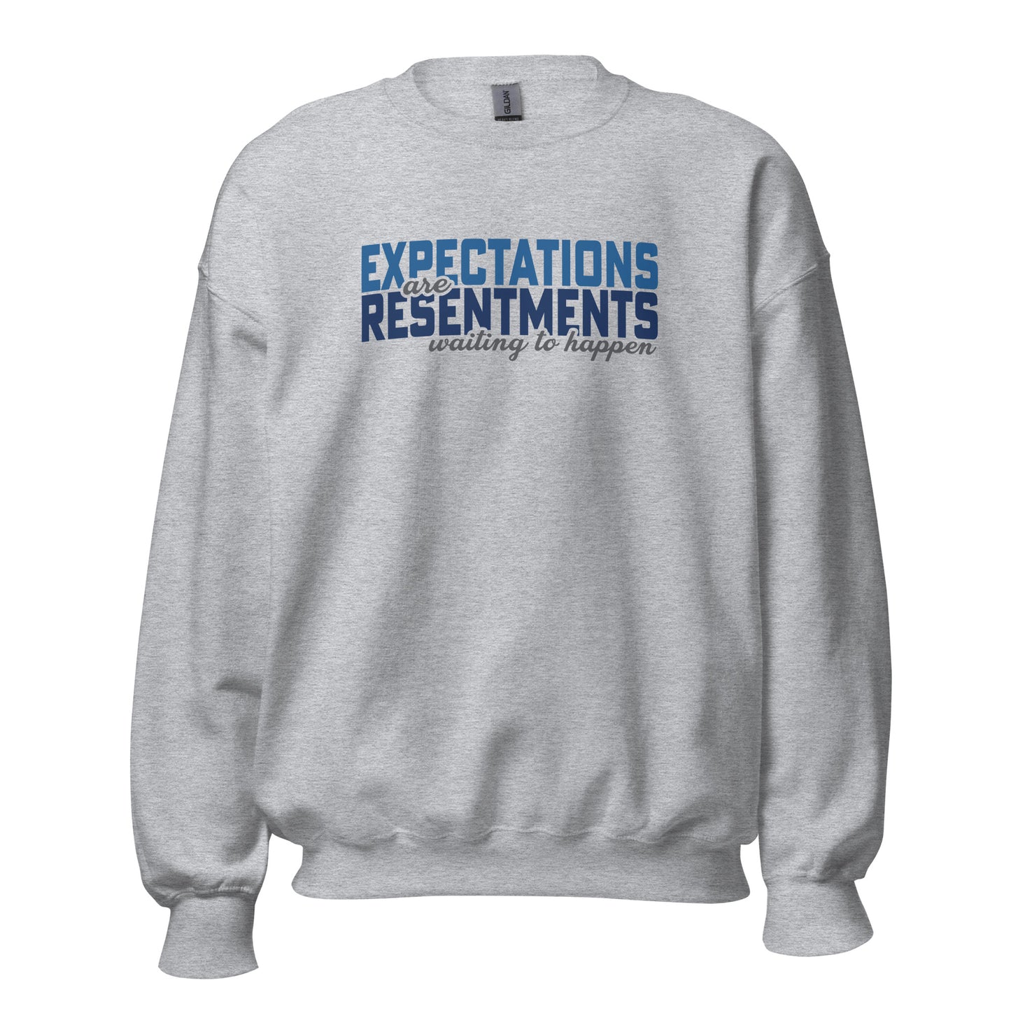 Expectations Are Resentments Waiting To Happen Apparel
