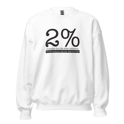 2% Of Addicts Find Life After Addiction. I'm One And You Can Too. Ask Me How Apparel