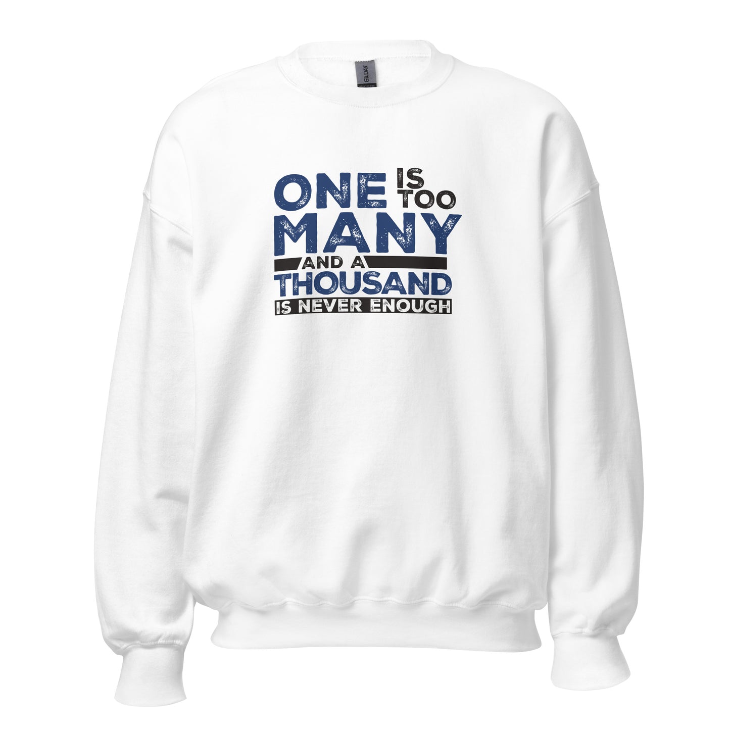 One Is Too Many And A Thousand Is Never Enough Apparel