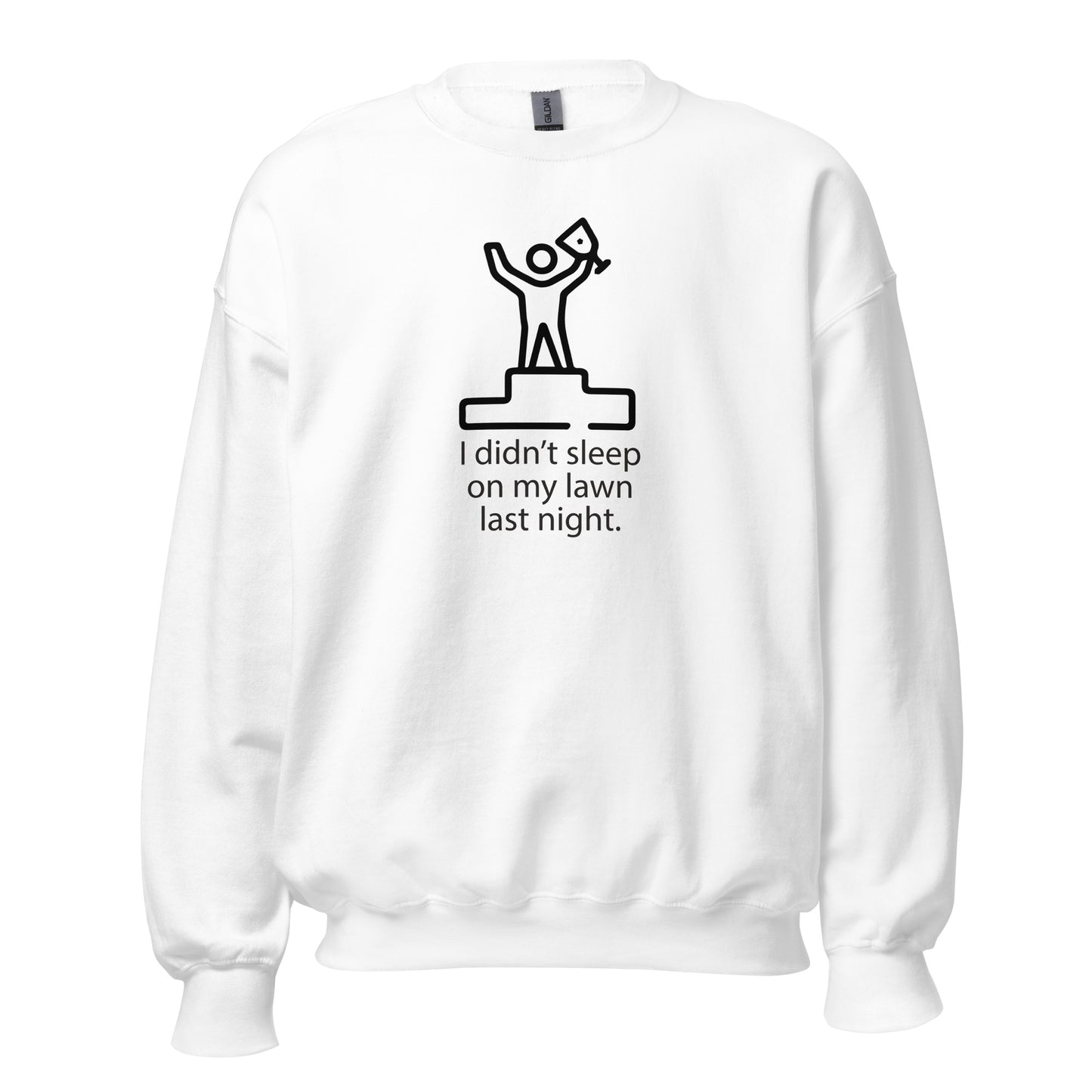 I Didn't Sleep On My Lawn Last Night Apparel