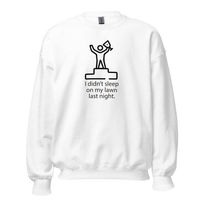 I Didn't Sleep On My Lawn Last Night Apparel