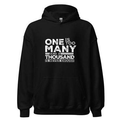 One Is Too Many And A Thousand Is Never Enough Apparel
