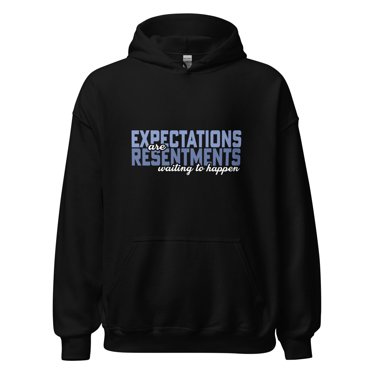 Expectations Are Resentments Waiting To Happen Apparel