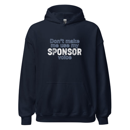 Don't Make Me Use My Sponsor Voice Apparel