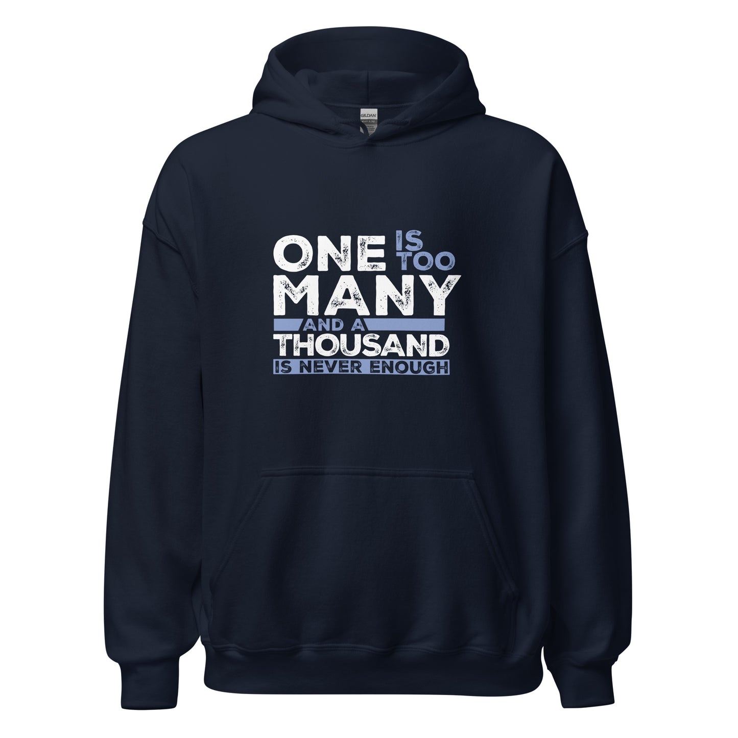 One Is Too Many And A Thousand Is Never Enough Apparel