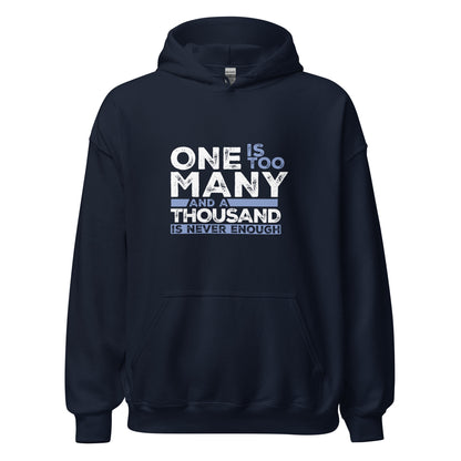 One Is Too Many And A Thousand Is Never Enough Apparel