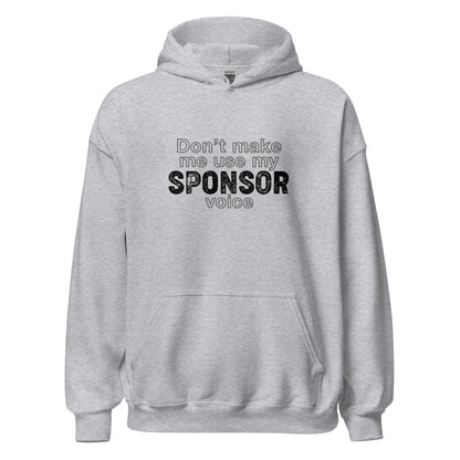 Don't Make Me Use My Sponsor Voice Apparel