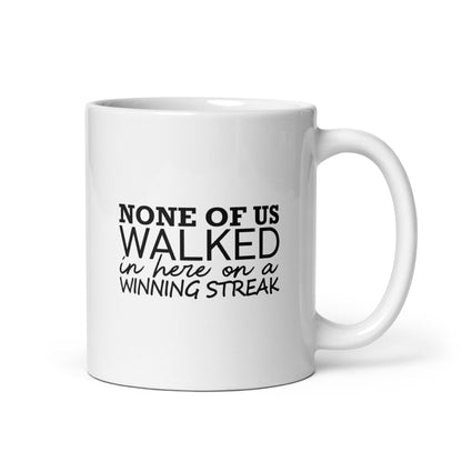 None Of Us Walked In Here On A Winning Streak Merch